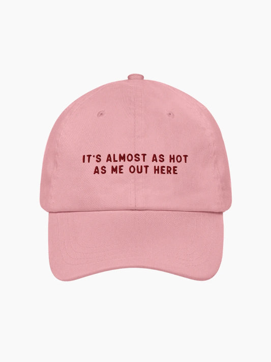 Almost As Hot As Me Embroidered Cap