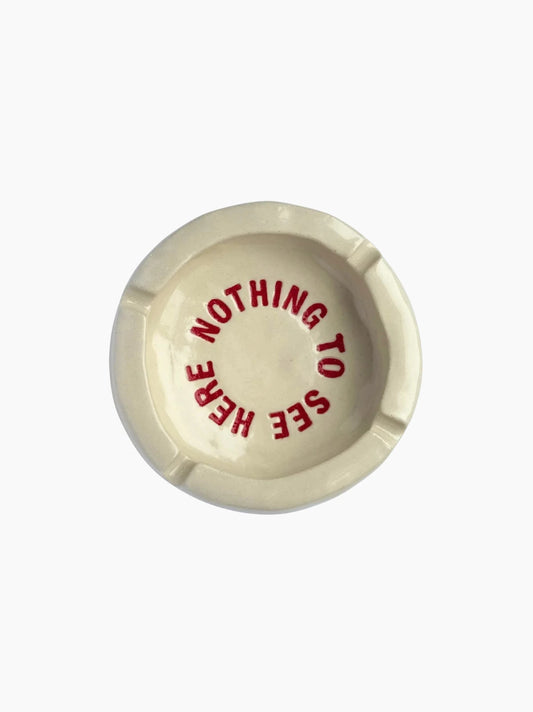 Nothing To See Here Ashtray