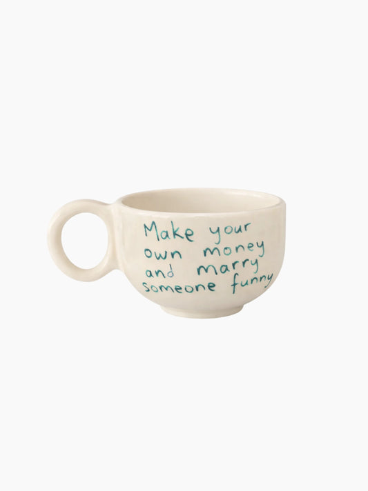 Make Your Own Money And Marry Someone Funny Mug