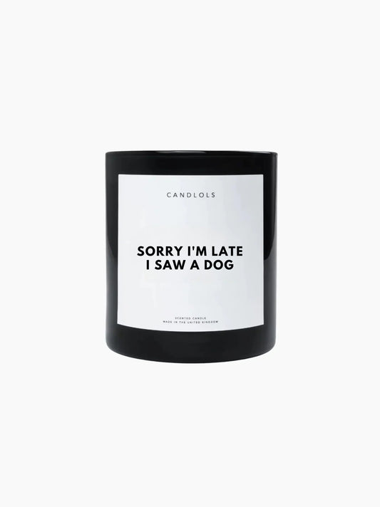 Sorry I'm Late I Saw A Dog Candle