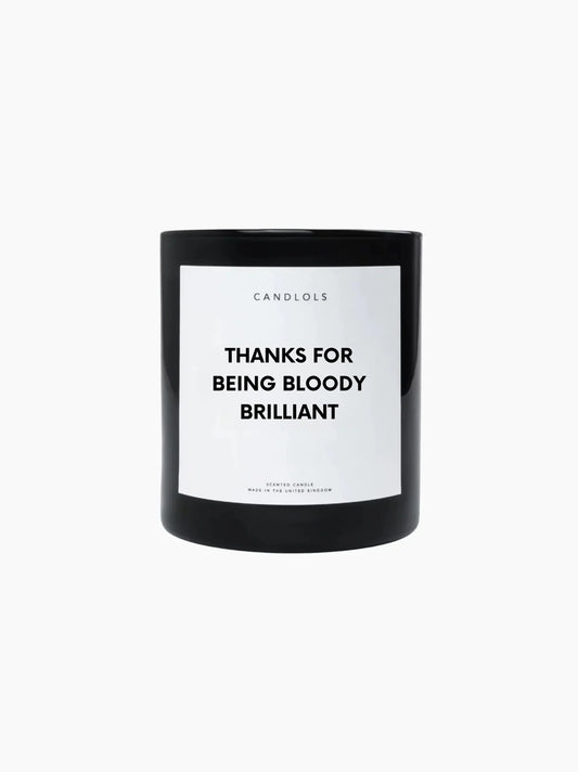 Thanks For Being Bloody Brilliant Candle
