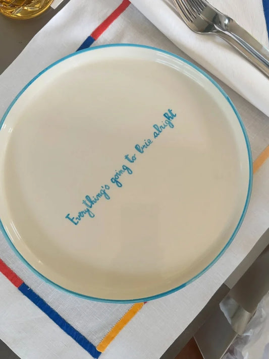Everything's Going To Brie Alright Dinner Plate