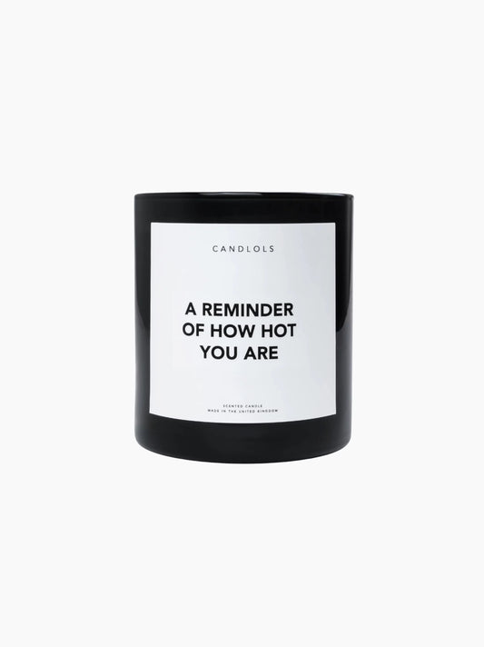 A Reminder of How Hot You Are Candle