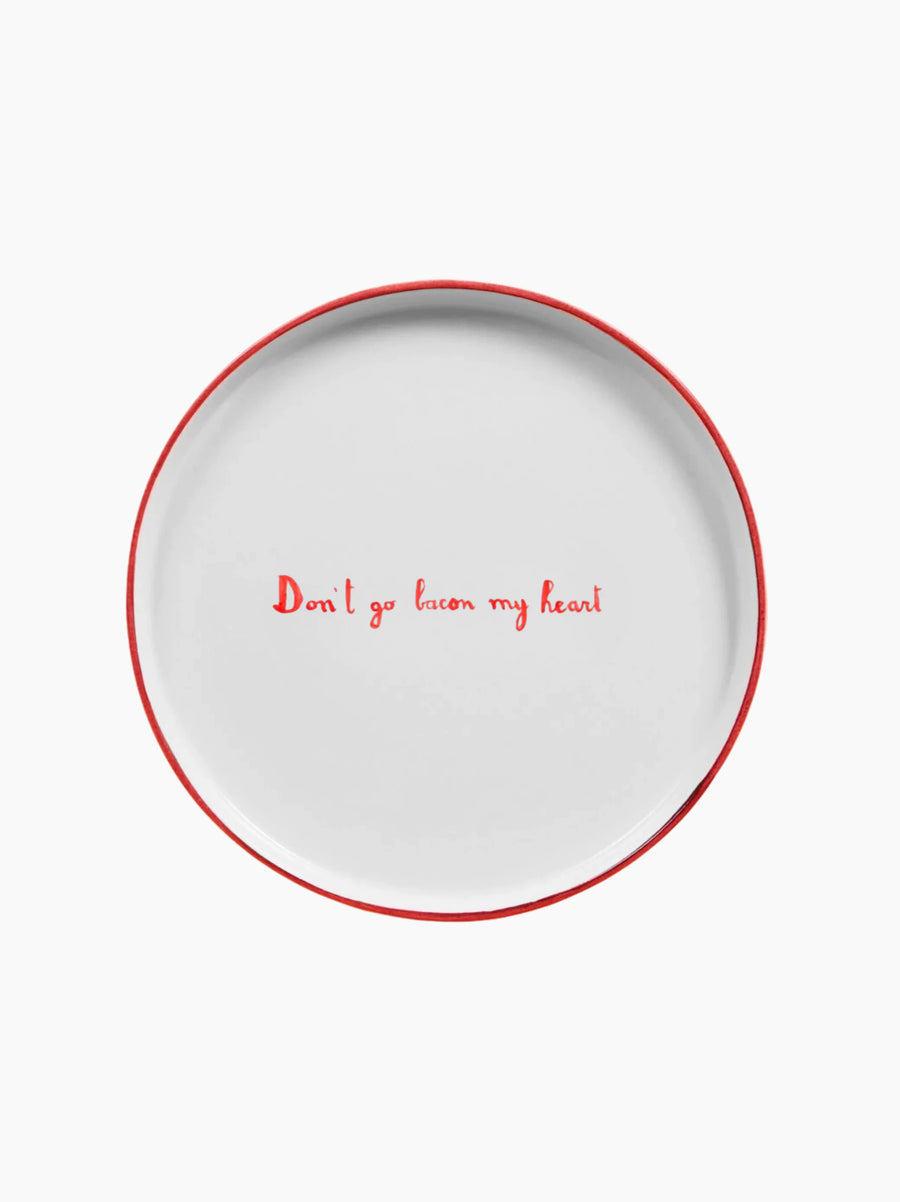 Don't Go Bacon My Heart Dinner Plate