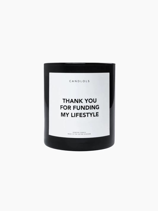 Thank You For Funding My Lifestyle Candle