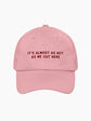 Almost As Hot As Me Embroidered Cap