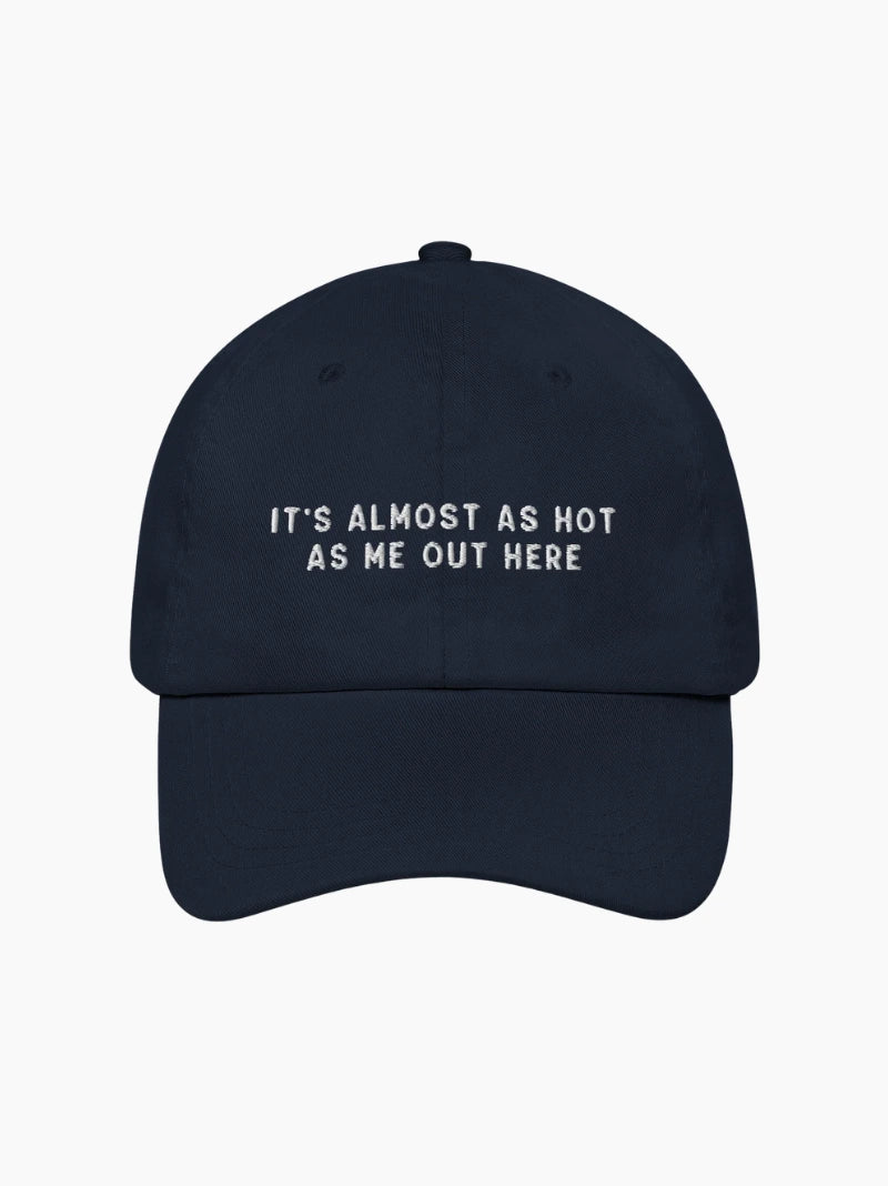 Almost As Hot As Me Embroidered Cap
