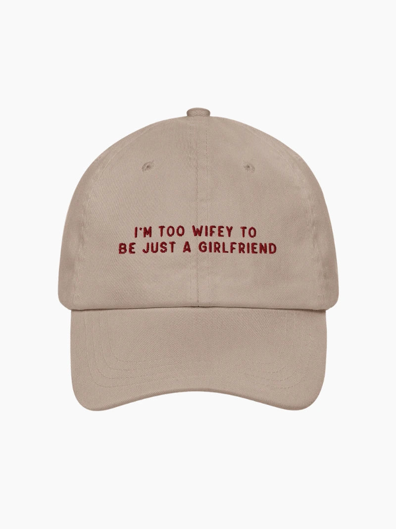 Too Wifey To Be Just a Girlfriend Embroidered Cap