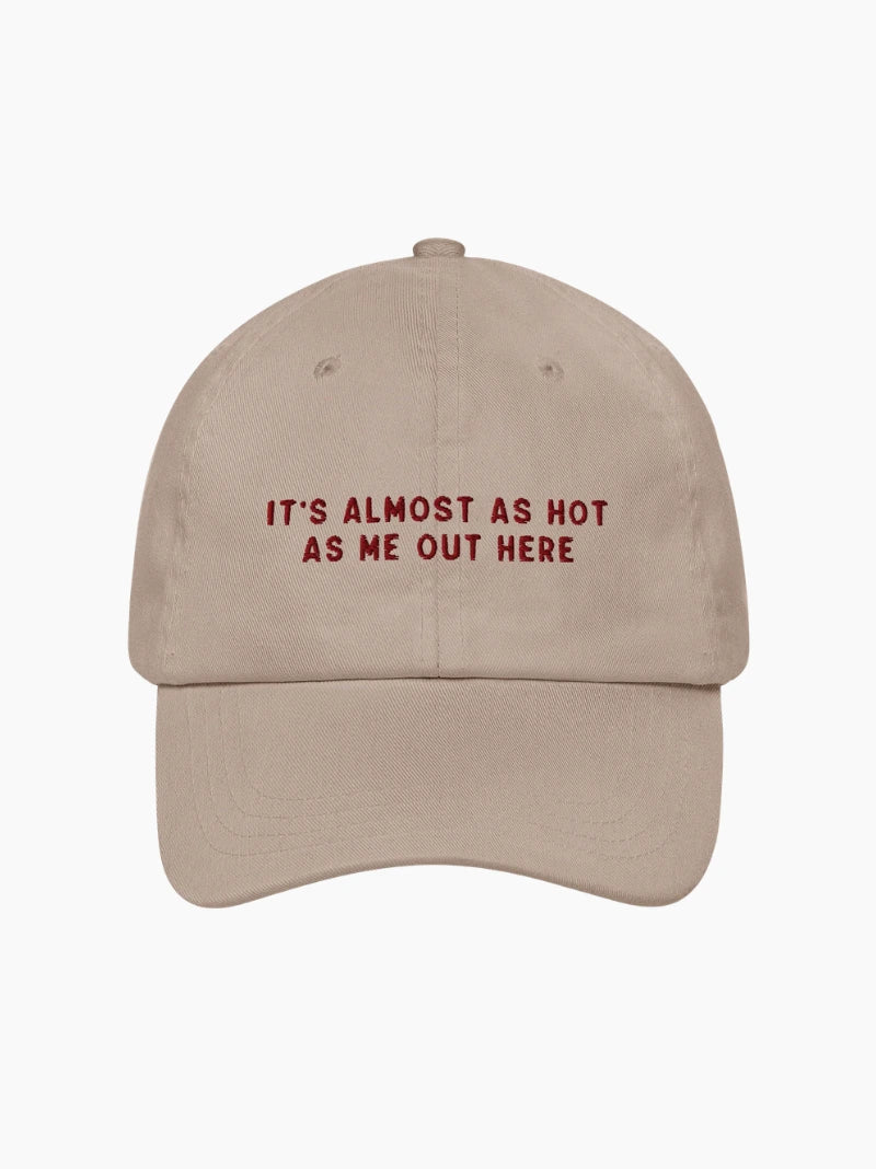 Almost As Hot As Me Embroidered Cap