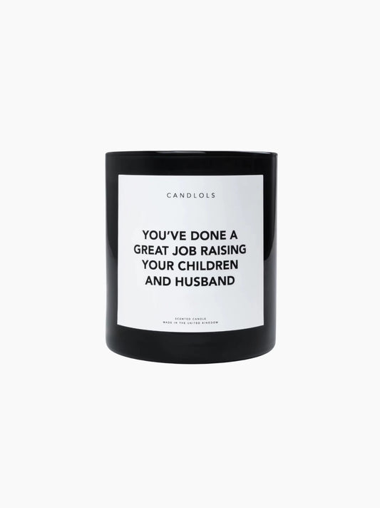 You’ve Done a Great Job Raising Your Children and Husband Candle