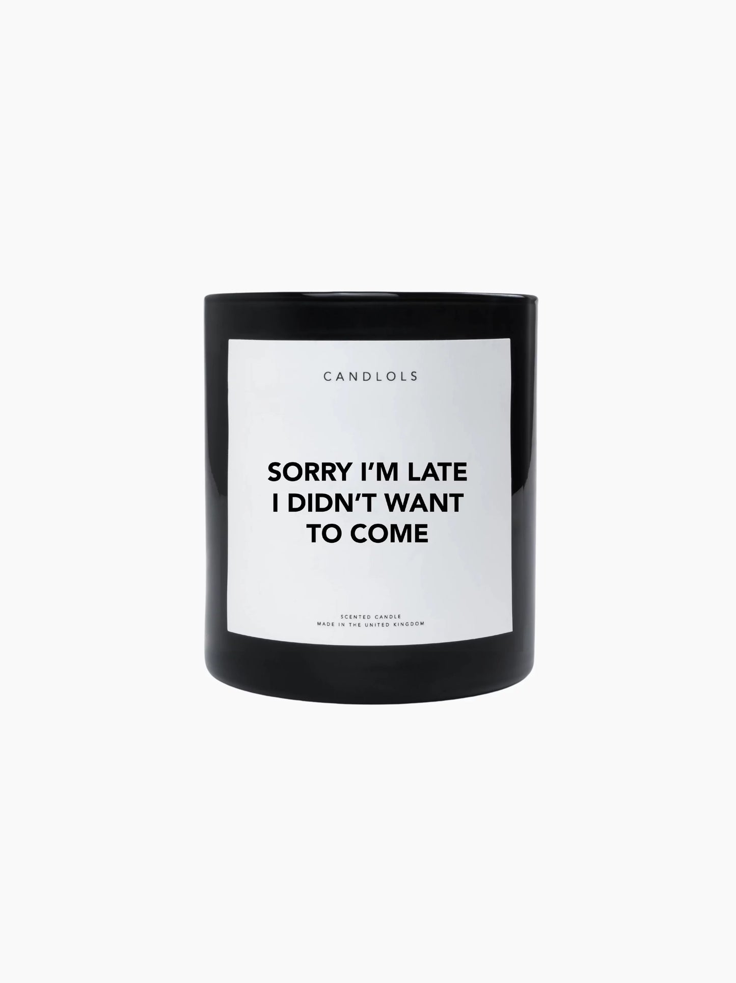 Sorry I'm Late I Didn't Want To Come Candle