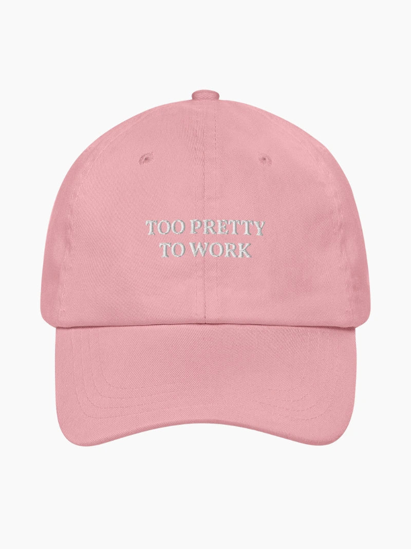 Too Pretty To Work Cap