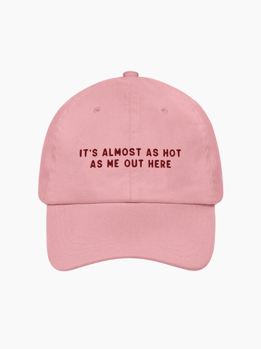 Almost As Hot As Me Embroidered Cap