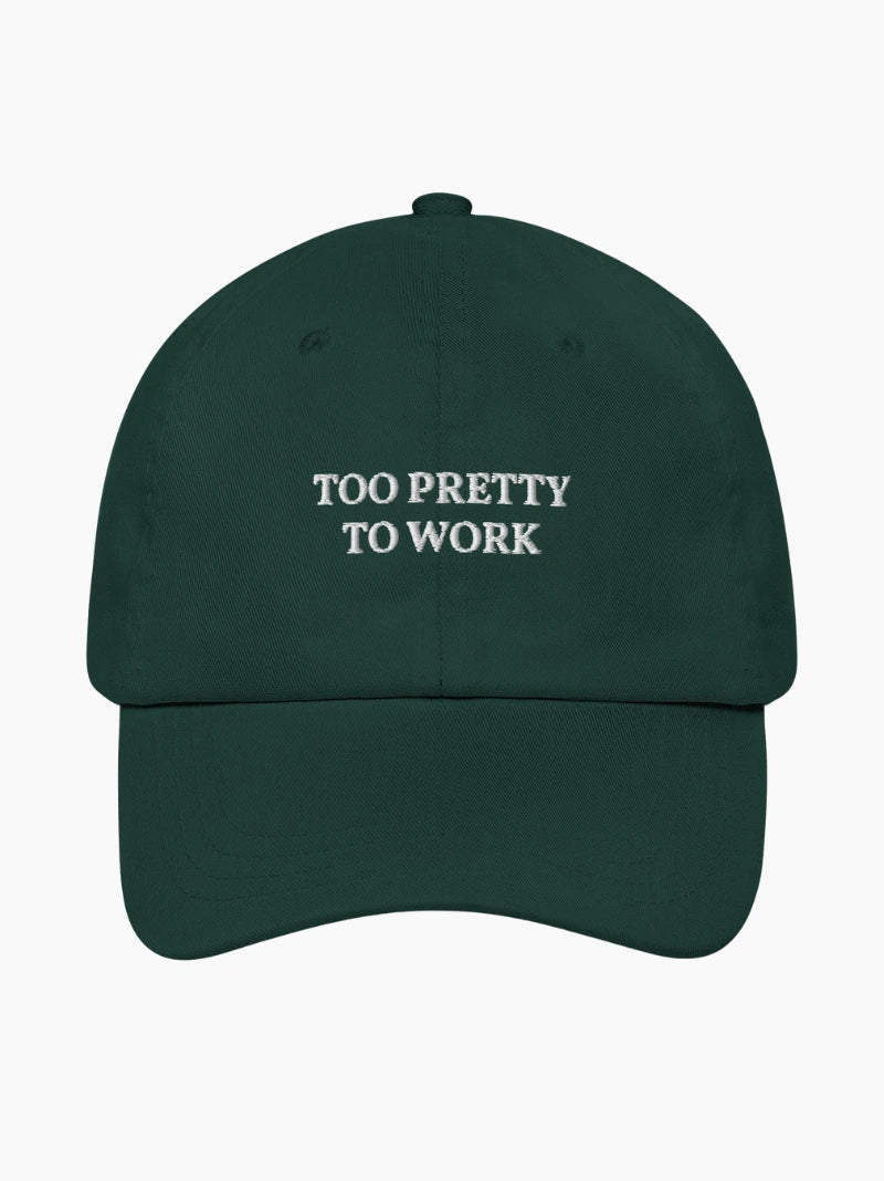 Too Pretty To Work Cap
