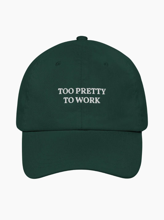 Too Pretty To Work Cap