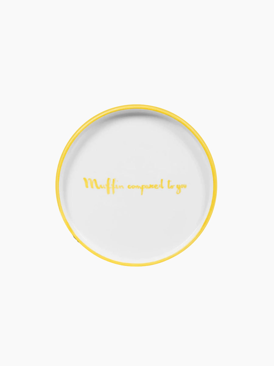 Muffin Compared To You Dessert Plate