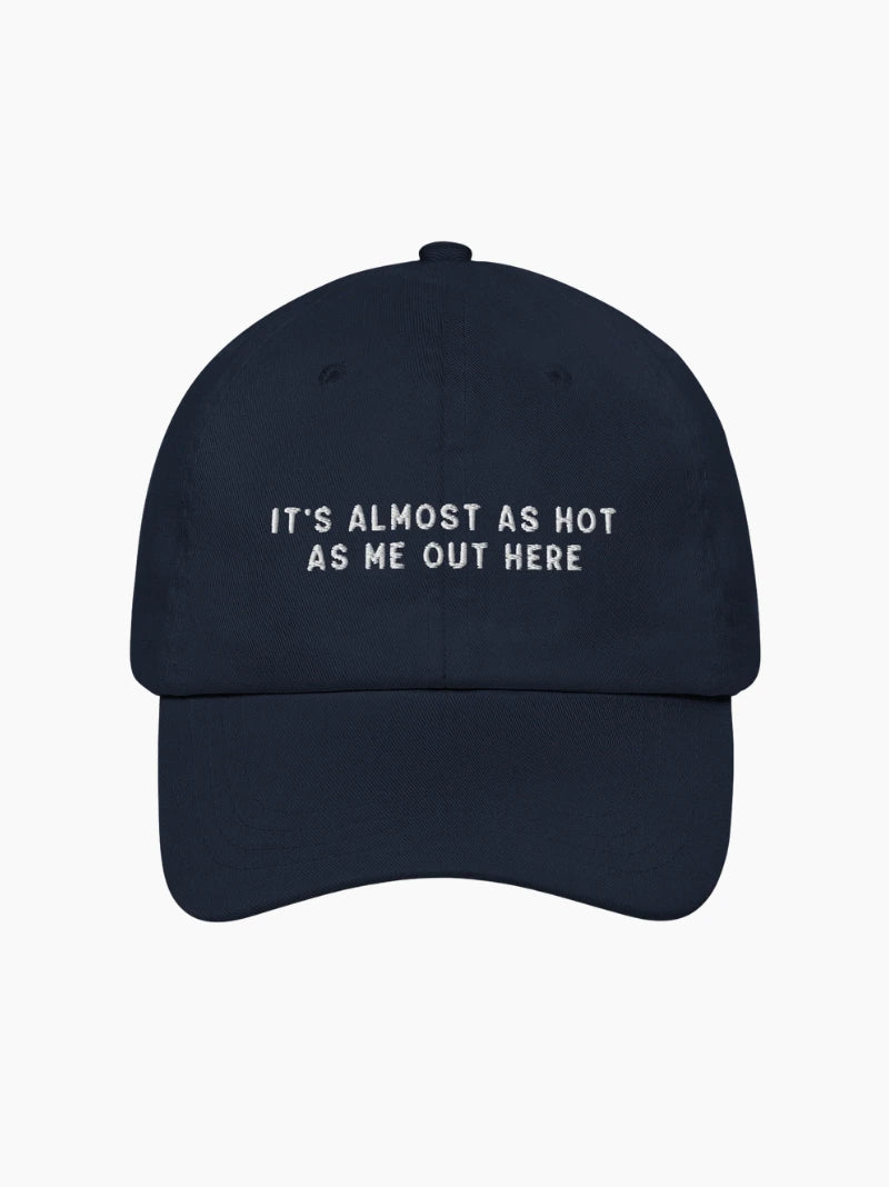 Almost As Hot As Me Embroidered Cap