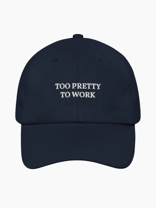 Too Pretty To Work Cap