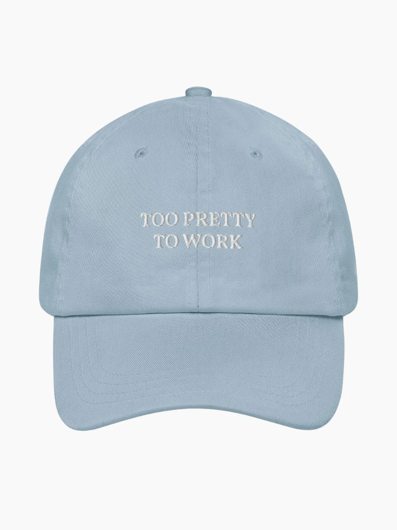 Too Pretty To Work Cap
