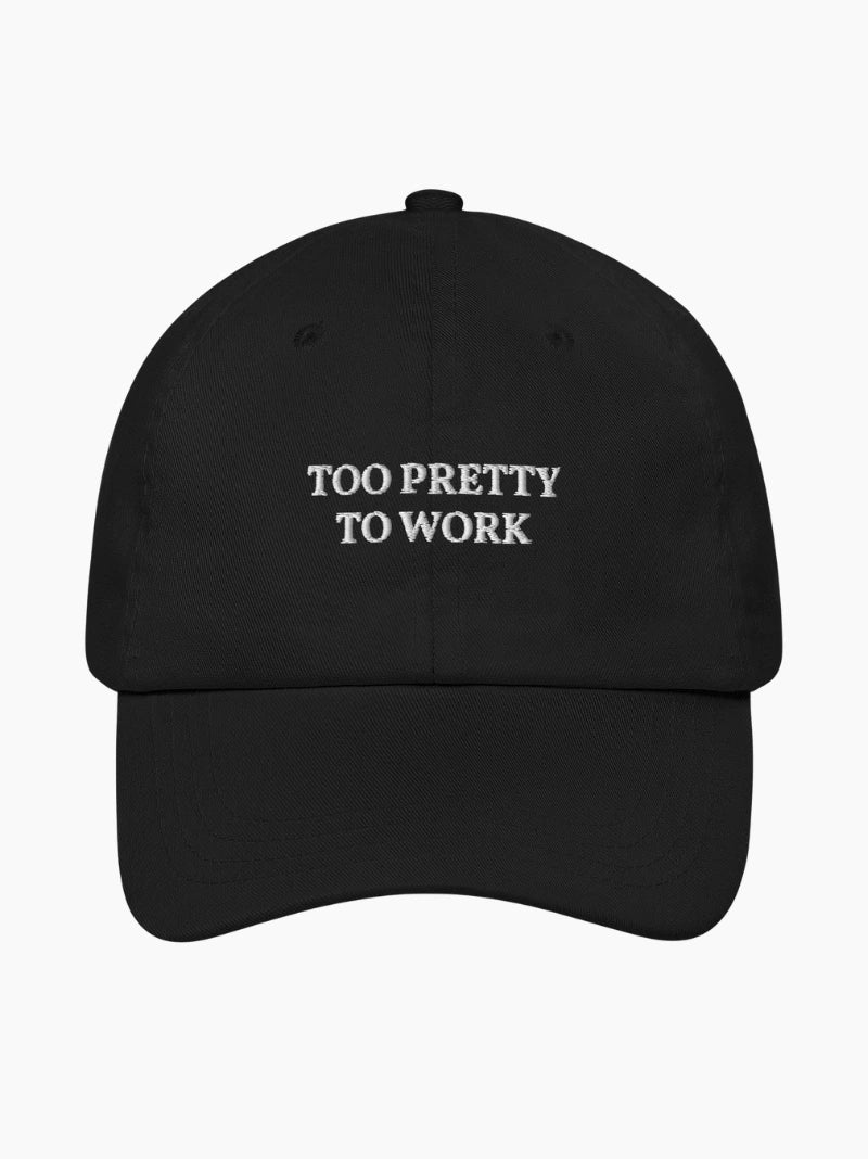 Too Pretty To Work Cap