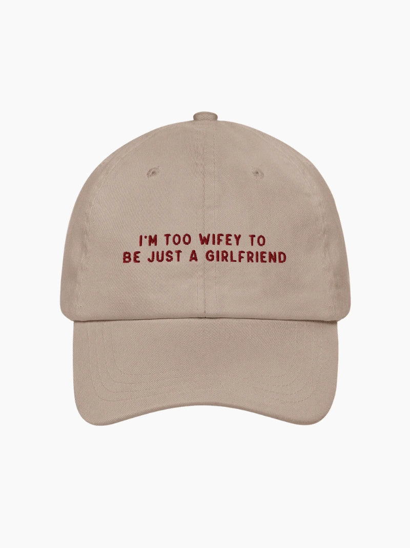 Too Wifey To Be Just a Girlfriend Embroidered Cap