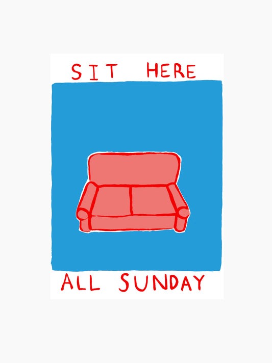 Sit Here All Sunday Art Print