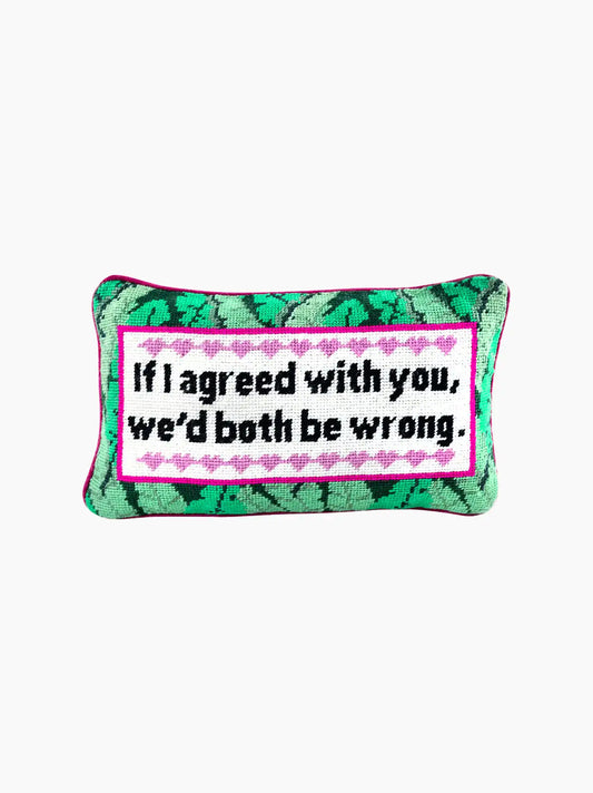 Both Be Wrong Needlepoint Pillow