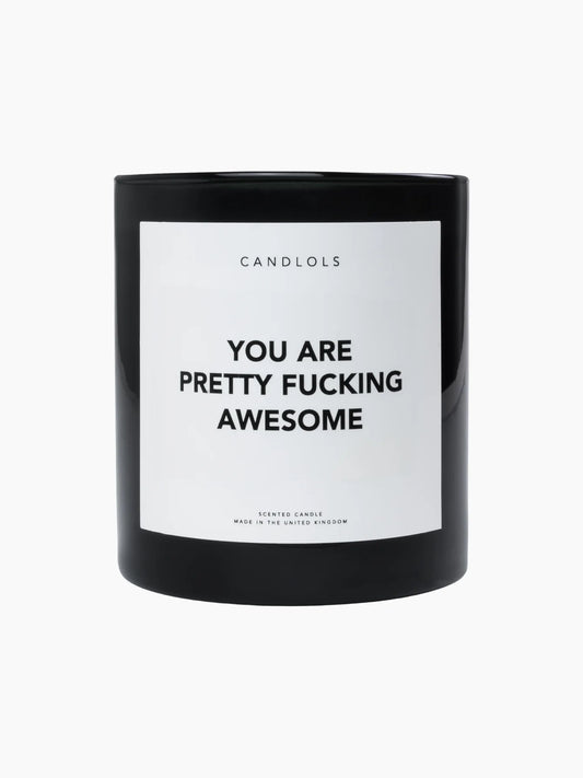 You Are Pretty F*cking Awesome Candle