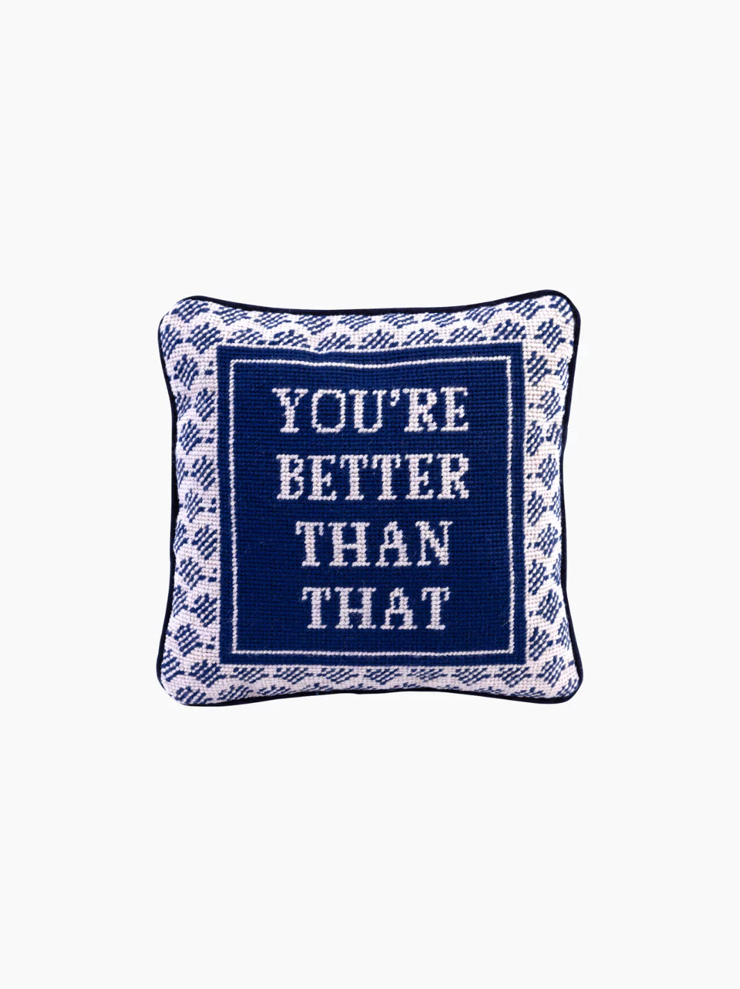 You're Better Than That Needlepoint Pillow