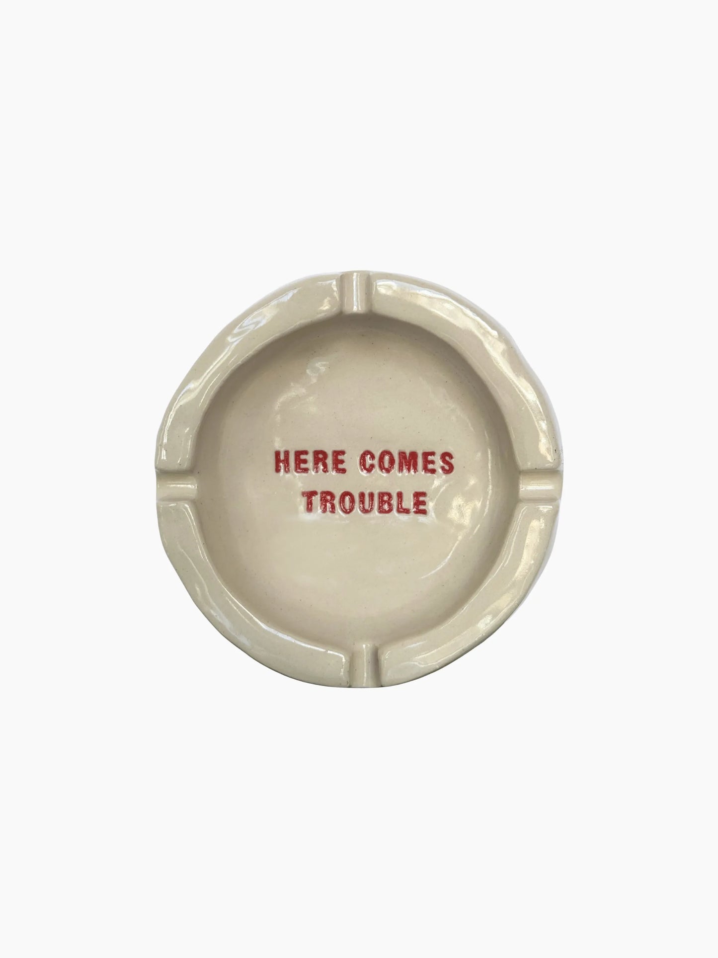 Here Comes Trouble Ashtray