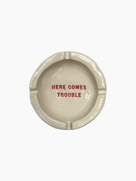 Here Comes Trouble Ashtray