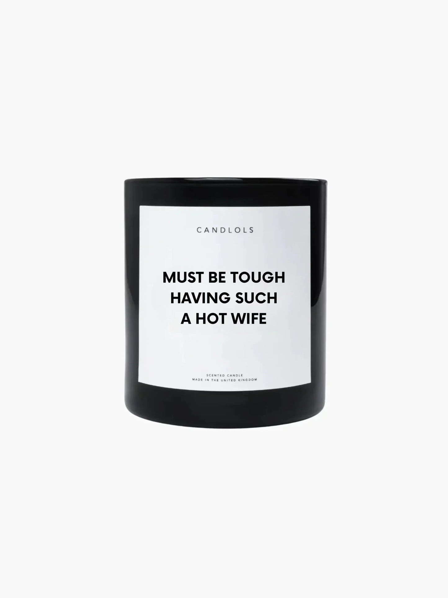 Must Be Tough Having Such A Hot Wife Candle