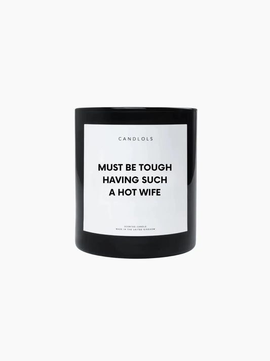 Must Be Tough Having Such A Hot Wife Candle