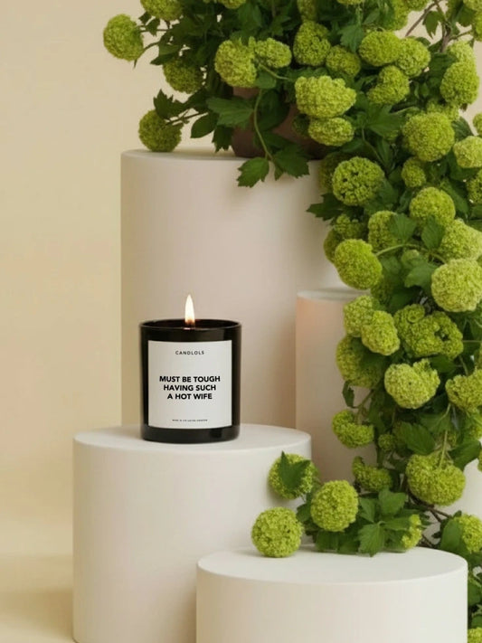 Must Be Tough Having Such A Hot Wife Candle