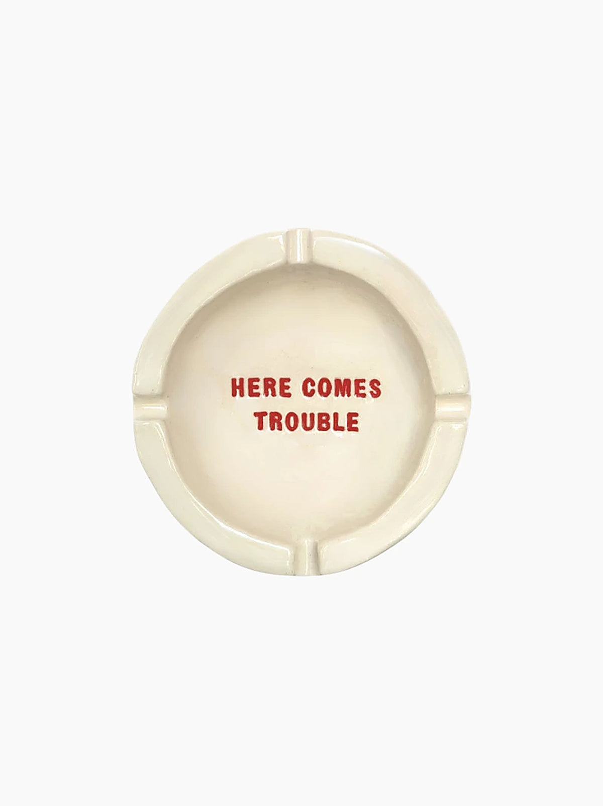 Here Comes Trouble Ashtray