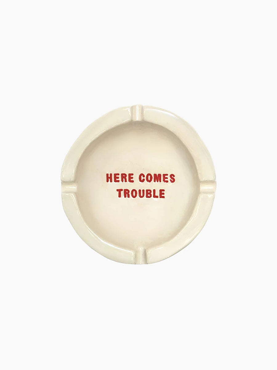 Here Comes Trouble Ashtray