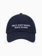 Girls Just Wanna Have Funds Cap