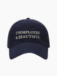 Unemployed & Beautiful Cap