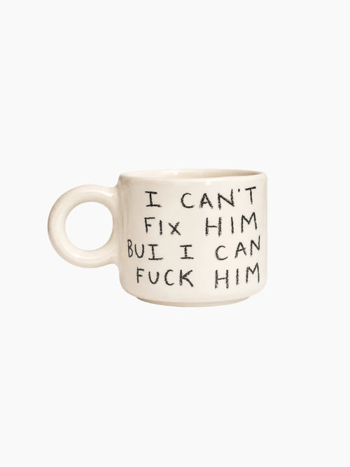 I Can't Fix Him But I Can Fuck Him Mug