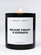 Because Therapy Is Expensive Candle