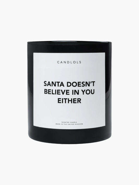 Santa Doesn't Believe In You Either Candle