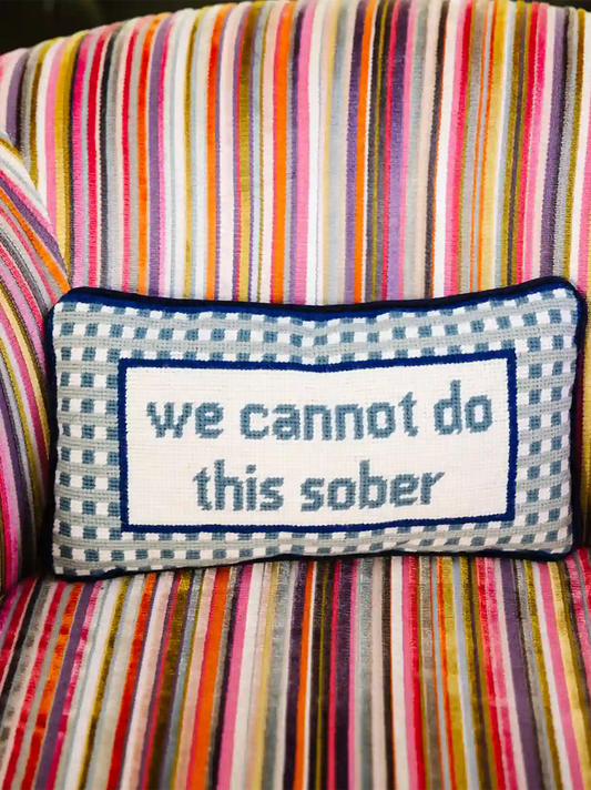 We Cannot Do This Sober Needlepoint Pillow