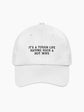 It's a Tough Life Having Such a Hot Wife Cap