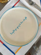 Everything's Going To Brie Alright Dinner Plate