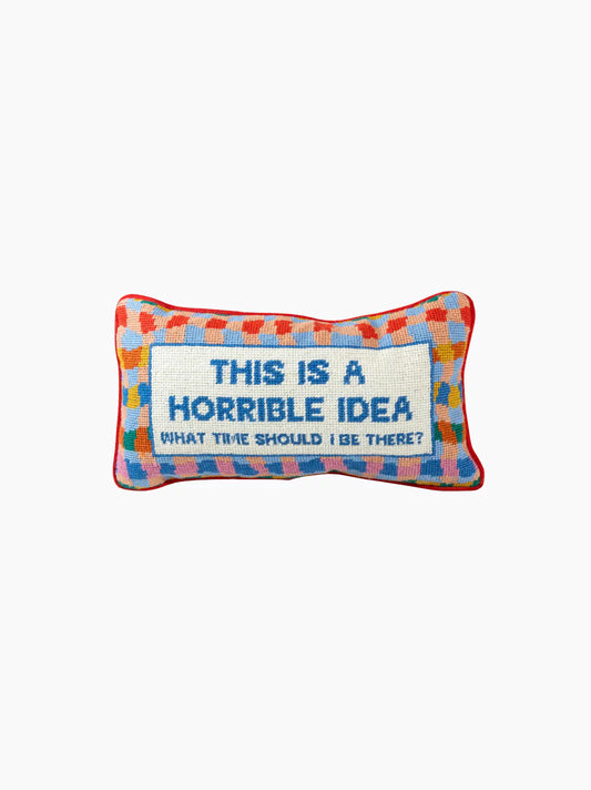 Horrible Idea Needlepoint Pillow