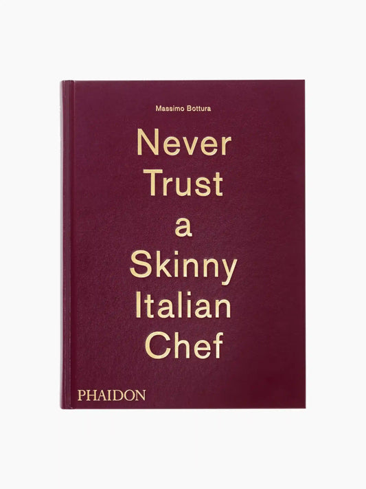 Never Trust A Skinny Italian Chef Cookbook