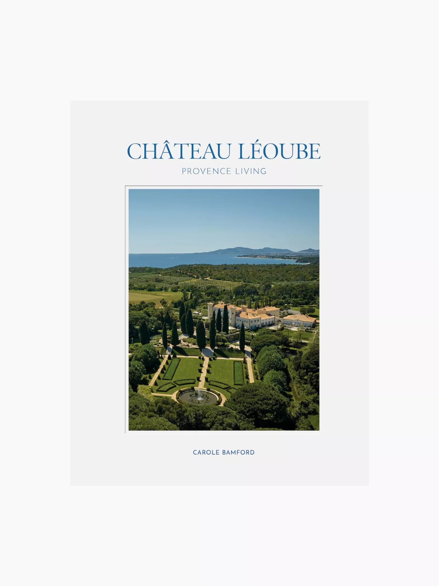 Château Léoube: Provence Living Book