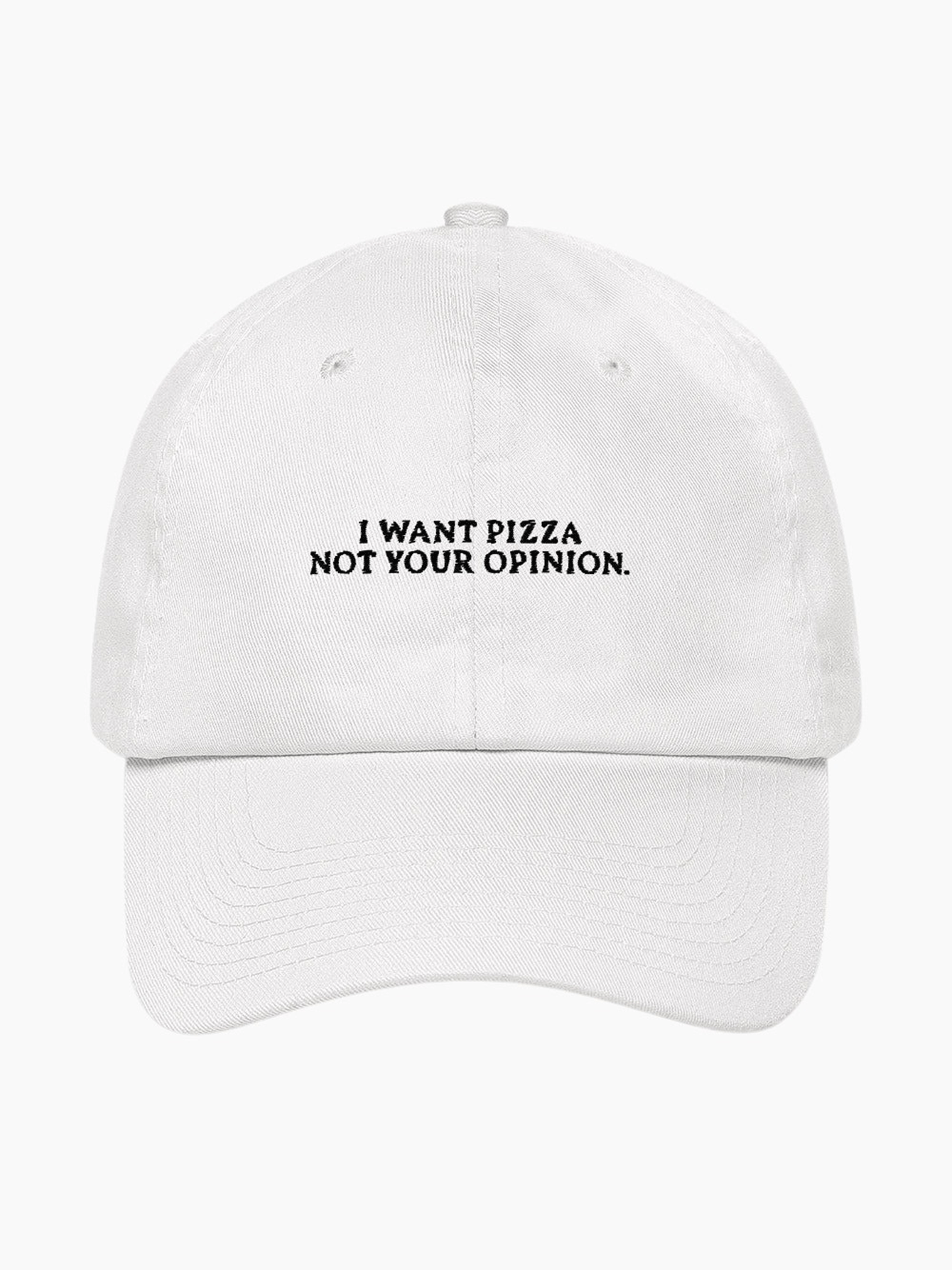 I Want Pizza Not Your Opinion Cap